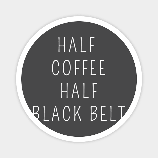 Half coffee half black belt Magnet by Apollo Beach Tees